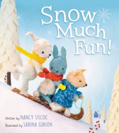 Snow Much Fun! by Nancy Siscoe & Sabina Gibson