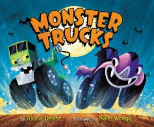 Monster Trucks by Anika Denise & Nate Wragg