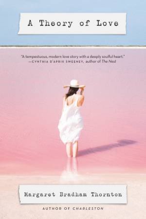 A Theory Of Love by Margaret Bradham Thornton