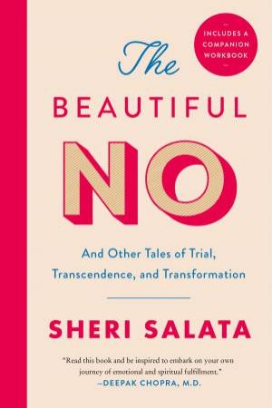 The Beautiful No: And Other Tales Of Trial, Transcendence, And Transformation by Sheri Salata