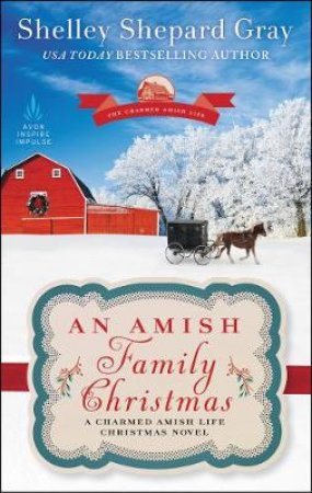 An Amish Family Christmas: A Charmed Amish Life Christmas Novel by Shelley Gray