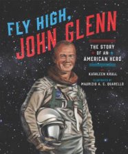 Fly High John Glenn The Story Of An American Hero