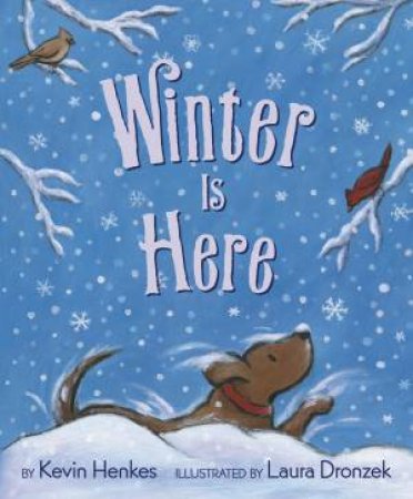 Winter Is Here by Kevin Henkes & Laura Dronzek