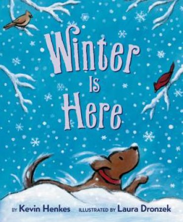 Winter Is Here by Kevin Henkes & Laura Dronzek