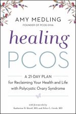 Healing PCOS A 21Day Plan for Reclaiming Your Health and Life with Polycystic Ovary Syndrome