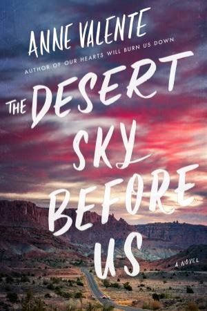 The Desert Sky Before Us by Anne Valente