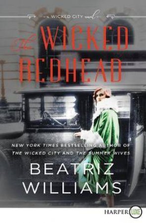 The Wicked Redhead (Large Print) by Beatriz Williams