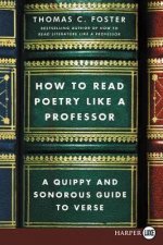 How To Read Poetry Like A Professor A Quippy and Sonorous Guide to Verse Large Print