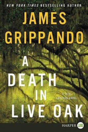 A Death In Live Oak [Large Print] by James Grippando