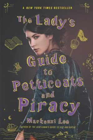 The Lady's Guide To Petticoats And Piracy by Mackenzi Lee