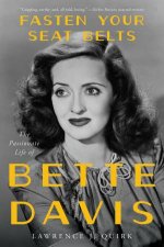 Fasten Your Seat Belts The Passionate Life Of Bette Davis