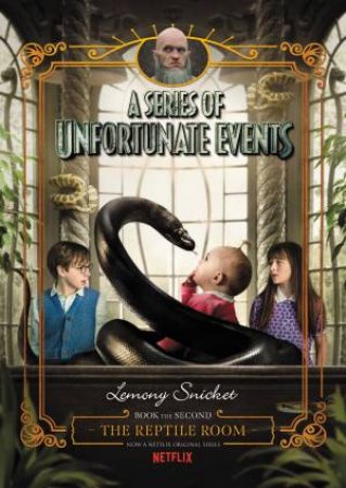A Series Of Unfortunate Events #2: The Reptile Room [Netflix Tie-in Edition] by Lemony Snicket & Brett Helquist