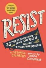 Resist 40 Profiles Of Ordinary People Who Rose Up Against Tyranny And Injustice