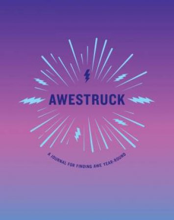 Awestruck: A Journal For Finding Awe Year Round by Various