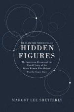 Hidden Figures Illustrated Edition The American Dream and the Untold Story of the Black Women Mathematicians Who Helped Win the Space Race