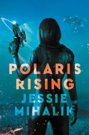 Polaris Rising: A Novel by Jessie Mihalik