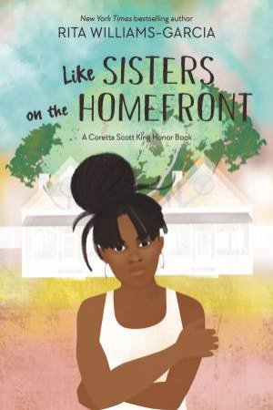 Like Sisters On The Homefront by Rita Williams-Garcia