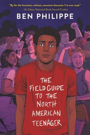 The Field Guide To The North American Teenager by Ben Philippe