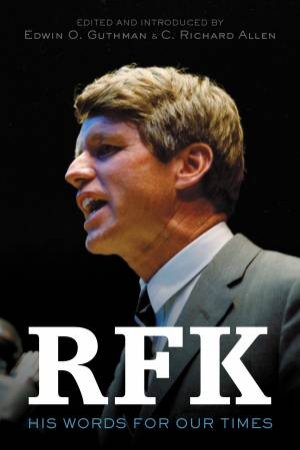RFK: His Words for Our Times by Robert Francis Kennedy