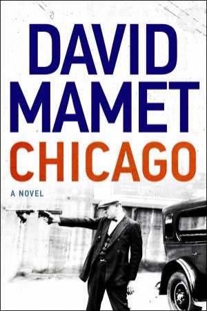 Chicago: A Novel [Large Print] by David Mamet