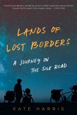Lands Of Lost Borders A Journey On The Silk Road