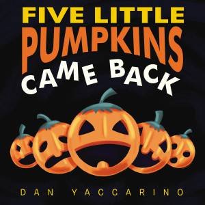 Five Little Pumpkins Came Back Board Book by Dan Yaccarino