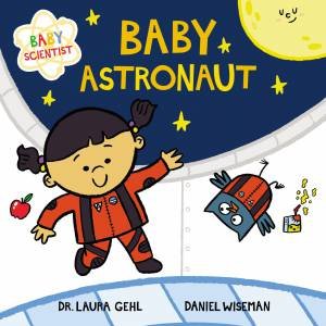 Baby Astronaut by Laura Gehl & Daniel Wiseman