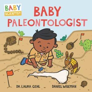 Baby Paleontologist by Laura Gehl & Daniel Wiseman