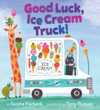 Good Luck, Ice Cream Truck! by Sorche Fairbank & Terry Runyan