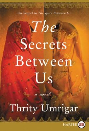 The Secrets Between Us [Large Print] by Thrity Umrigar