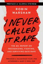 I Never Called It Rape  Updated Edition The Ms Report On Recognizing Fighting And Surviving Date Rape