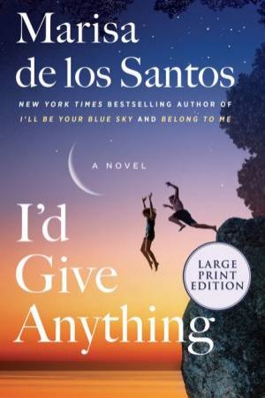 I'd Give Anything (Large Print) by Marisa de los Santos