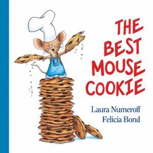The Best Mouse Cookie by Laura Numeroff & Felicia Bond