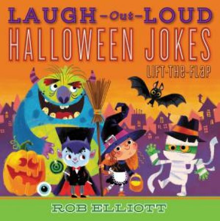 Laugh-Out-Loud Halloween Jokes: Lift-The-Flap by Rob Elliott & Anna Chernyshova