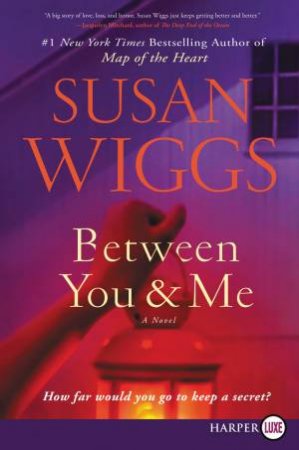 Between You And Me [Large Print] by Susan Wiggs