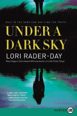 Under A Dark Sky: A Novel [Large Print] by Lori Rader-Day