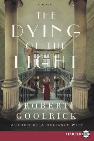 The Dying Of The Light: A Novel [Large Print] by Robert Goolrick