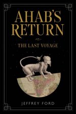 Ahabs Return Or The Last Voyage