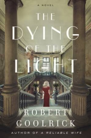 The Dying Of The Light by Robert Goolrick