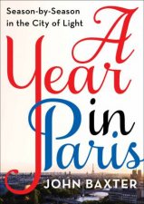 A Year in Paris SeasonbySeason in the City of Light