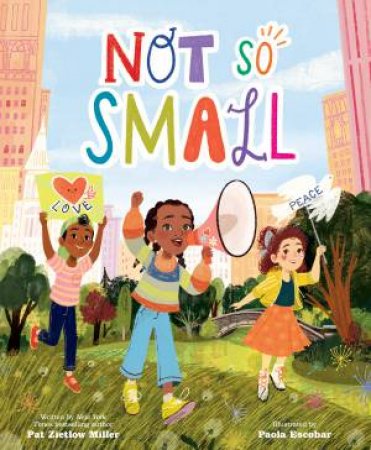 Not So Small by Paola Escobar & Pat Zietlow Miller