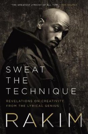 Sweat The Technique: The Elements Of Writing - Anything by Rakim & Toure