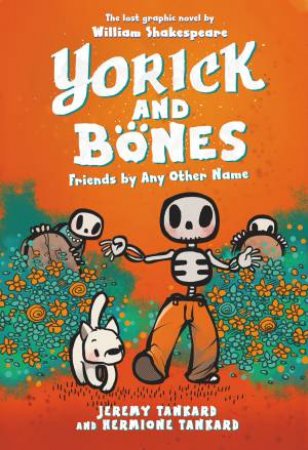 Yorick And Bones: Friends By Any Other Name by Jeremy Tankard