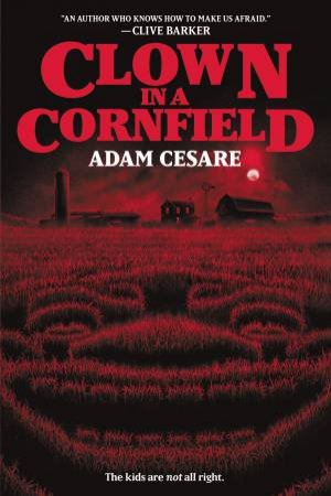 Clown In A Cornfield by Adam Cesare