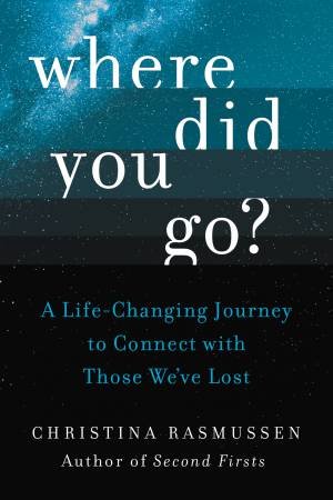 Where Did You Go? by Christina Rasmussen