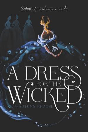 A Dress For The Wicked by Autumn Krause