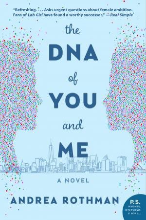 The DNA Of You And Me by Andrea Rothman