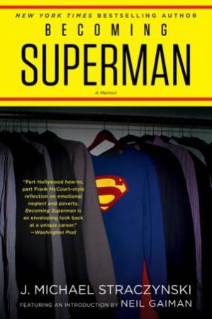 Becoming Superman: My Journey From Poverty To Hollywood by Michael J. Straczynski
