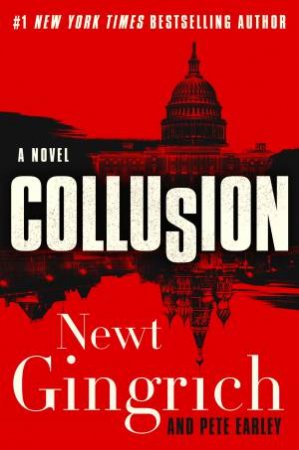 Collusion by Newt Gingrich & Pete Earley
