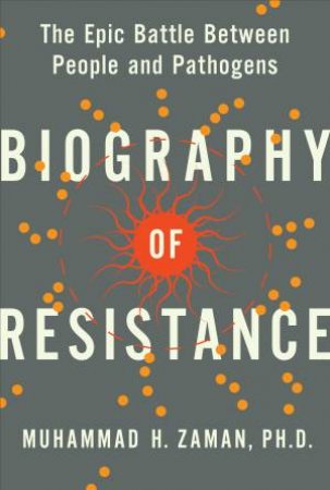 Biography Of Resistance by Muhammad H. Zaman
